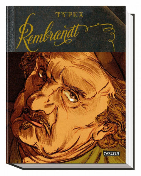 Typex Rembrandt (Graphic Novel): Biografie eines Genies | opulent und hochwertig mit Goldschnitt