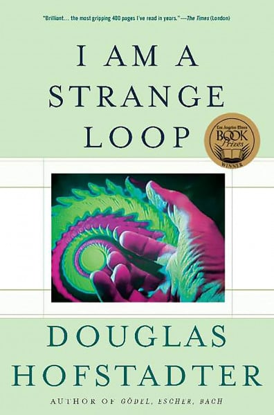 Hofstadter, Douglas R I Am a Strange Loop: By Douglas R. Hofstadter