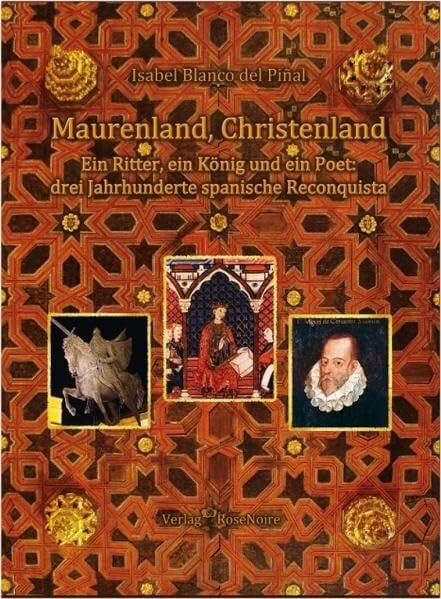 Blanco del Piñal, Isabel Maurenland, Christenland: Ein Ritter, ein König und ein Poet: Drei Jahrhunderte spanische Reconquista