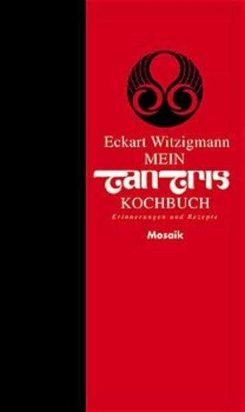 Witzigmann, Eckart Mein Tantris-Kochbuch: Erinnerungen und Rezepte