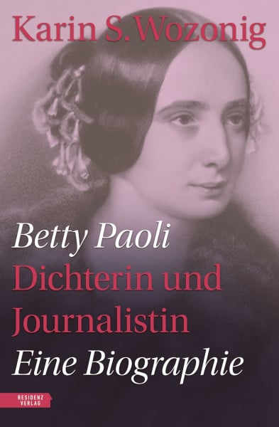 Wozonig, Karin S. Betty Paoli ― Dichterin und Journalistin: Eine Biographie