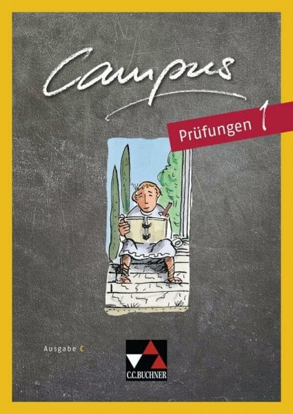 Fuchs, Johannes Campus C / Campus C Prüfungen 1 Ausgabe ab 2018: Gesamtkurs Latein: Zu Campus C neu (Campus C: Gesamtkurs Latein)