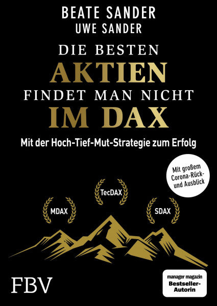 Sander, Beate Die besten Aktien findet man nicht im DAX: Mit der Hoch-Tief-Mut-Strategie zum Erfolg
