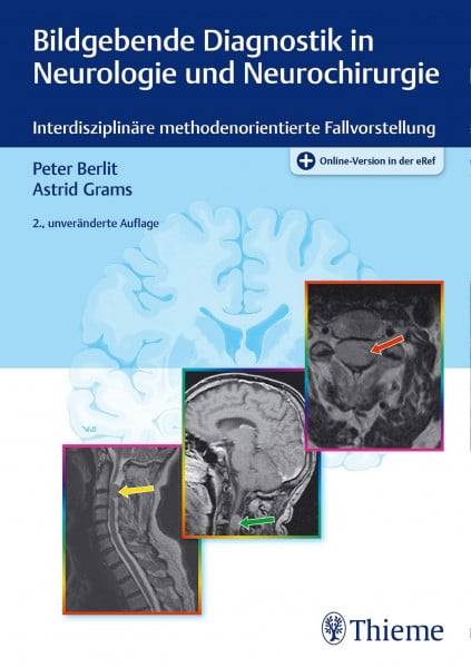 Berlit, Peter-Dirk Bildgebende Diagnostik in Neurologie und Neurochirurgie: Interdisziplinäre methodenorientierte Fallvorstellung