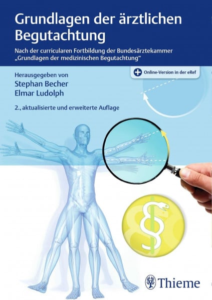 Becher, Stephan Grundlagen der ärztlichen Begutachtung: Nach der curriculären Fortbildung der Bundesärztekammer