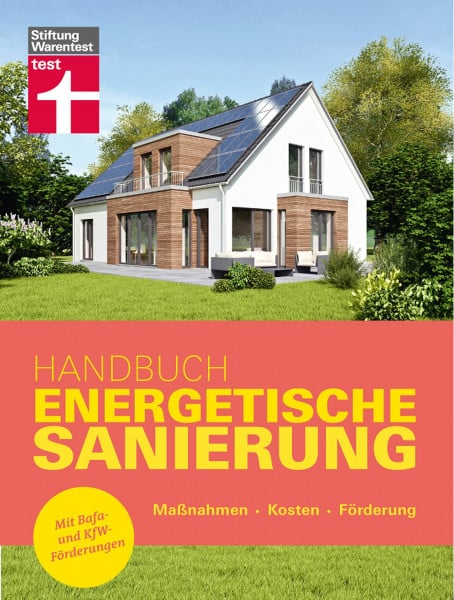 Stiftung Warentest Handbuch Energetische Sanierung - mit nützlichen Informationen zum Planen, Finanzieren und Umsetzen einer Altbau Sanierung: Maßnahmen - Kosten - Förderung | Mit Bafa- und KfW-Förderungen