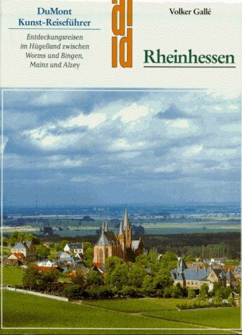 Gallé, Volker Rheinhessen: Entdeckungsreisen im Hügelland zwischen Bingen und Worms, Mainz und Alzey (DUMONT Kunst-Reiseführer)