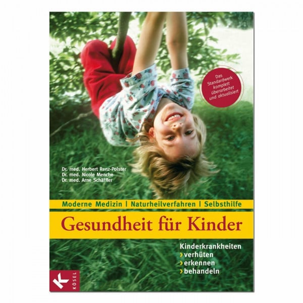 Herbert Renz-Polster Gesundheit für Kinder: Kinderkrankheiten verhüten, erkennen, behandeln