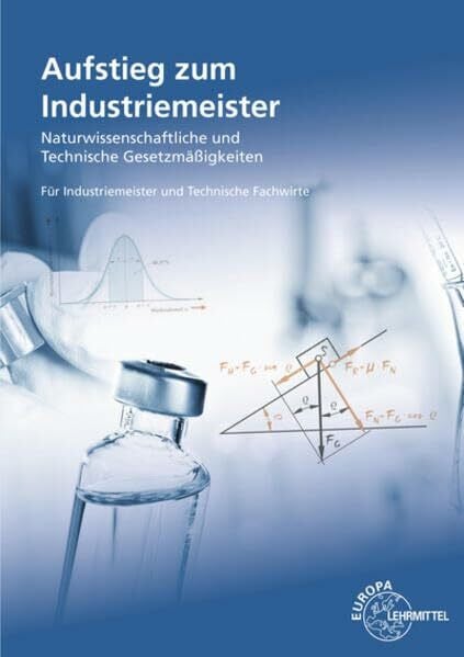 Gomeringer, Roland Aufstieg zum Industriemeister: Naturwissenschaftliche und technische Gesetzmäßigkeiten Für Industriemeister und Technische Fachwirte