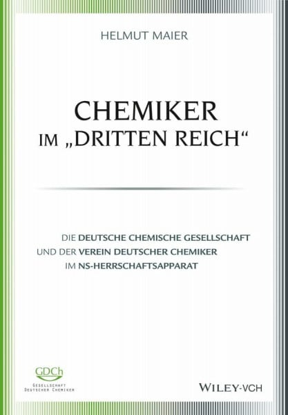Maier, Helmut Chemiker im 'Dritten Reich': Die Deutsche Chemische Gesellschaft und der Verein Deutscher Chemiker im NS-Herrschaftsapparat