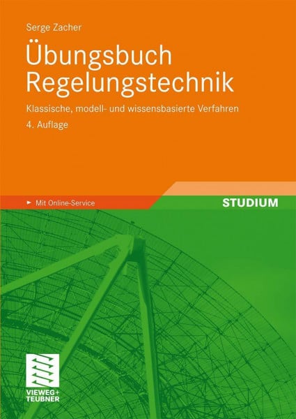 Zacher, Serge Übungsbuch Regelungstechnik: 4. Auflage, Klassische, Modell- und Wissensbasierte Verfahren (German Edition)