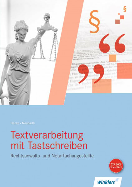 Henke, Karl Wilhelm Rechtsanwalts- und Notarfachangestellte: Textverarbeitung mit Tastschreiben: Schülerband: Textverarbeitung mit Tastschreiben Schulbuch