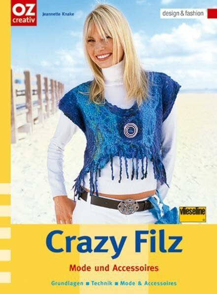 Knake, Jeanette Crazy Filz: Mode und Accessoires (design & fashion)