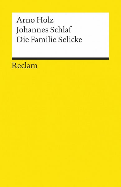 Schlaf, Johannes Die Familie Selicke: Drama in 3 Aufzügen (Reclams Universal-Bibliothek)