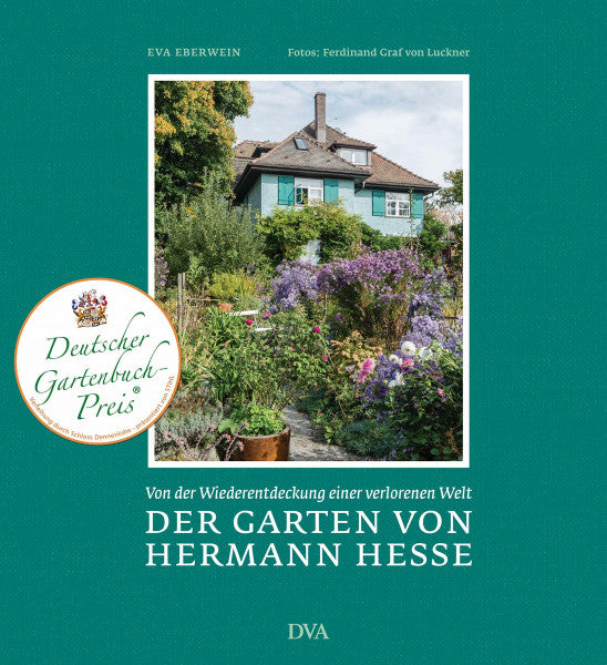 Eberwein, Eva Der Garten von Hermann Hesse: Von der Wiederentdeckung einer verlorenen Welt