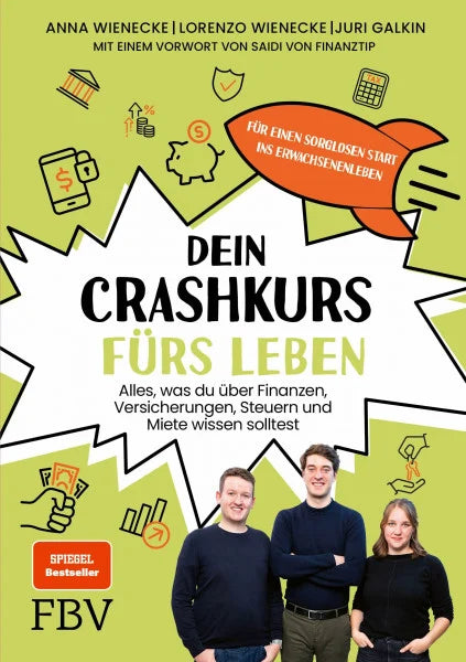 Lorenzo Wienecke Dein Crashkurs fürs Leben: Alles, was du über Finanzen, Versicherungen, Steuern und Miete wissen solltest – für einen sorglosen Start ins Erwachsenenleben