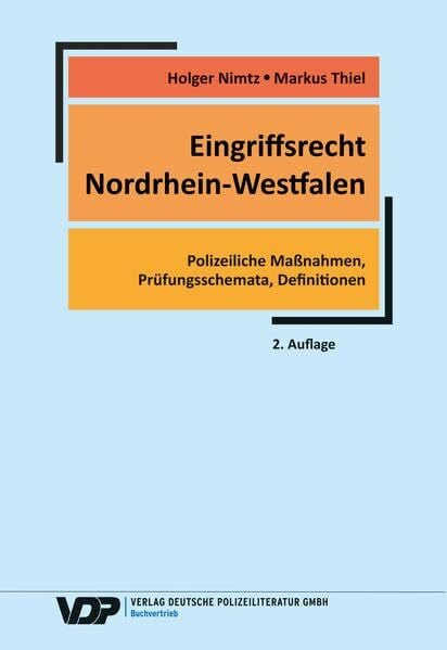 Thiel, Markus Eingriffsrecht Nordrhein-Westfalen: Polizeiliche Maßnahmen, Prüfungsschemata, Definitionen (VDP-Fachbuch)