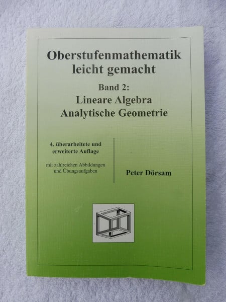 Dörsam, Peter Oberstufenmathematik leicht gemacht. Band 2: Lineare Algebra / Analytische Geometrie