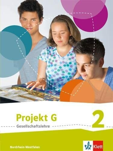 Projekt G Gesellschaftslehre 2. Ausgabe Nordrhein-Westfalen: Schulbuch Klasse 7/8 (Projekt G Gesellschaftslehre. Ausgabe für Nordrhein-Westfalen ab 2017)