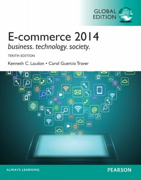 Laudon, Kenneth C. E-commerce 2014, Global Edition: Business. Technology, Society