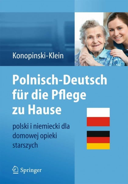 Konopinski-Klein, Nina Polnisch-Deutsch für die Pflege zu Hause: polski i niemiecki dla domowej opieki starszych