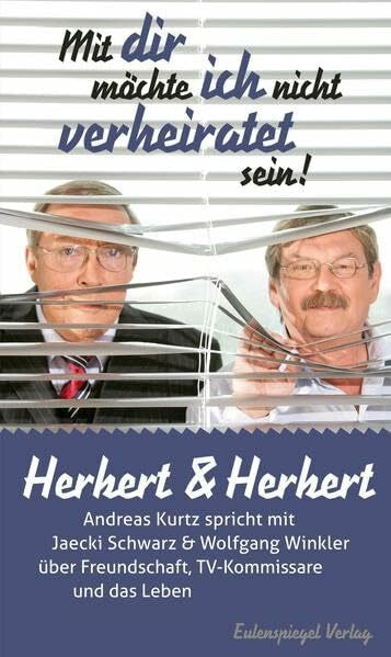 Kurtz, Andreas Herbert & Herbert: Mit dir möchte ich nicht verheiratet sein!