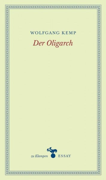 Kemp, Wolfgang Der Oligarch (zu Klampen Essays)