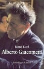Lord, James Alberto Giacometti: Eine Biographie
