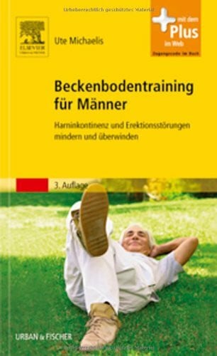 Michaelis, Ute Beckenbodentraining für Männer: Harninkontinenz und Erektionsstörungen mindern und überwinden