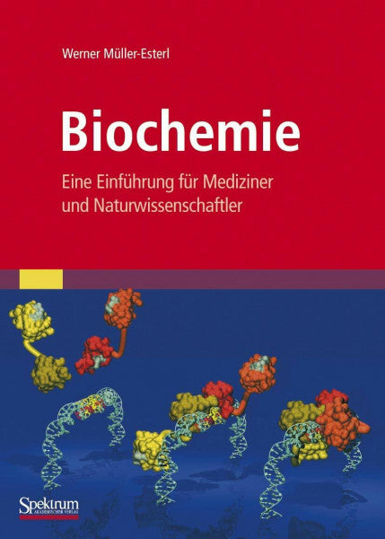 Müller-Esterl, Werner Biochemie: Eine Einführung für Mediziner und Naturwissenschaftler [Unter Mitarbeit von Ulrich Brandt, Oliver Anderka, Stefan Kieß, Katrin Ridinger und Michael Plenikowski]