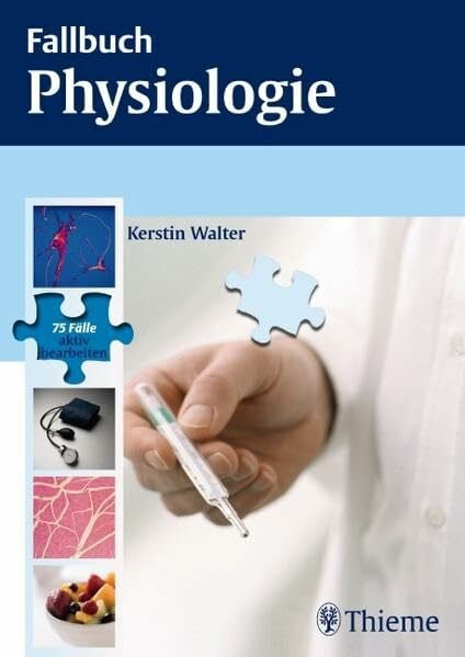 Walter, Kerstin Fallbuch Physiologie: 75 Fälle aktive bearbeiten: 75 Fälle aktiv bearbeiten