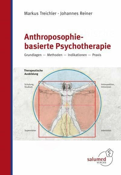 Treichler, Markus Anthroposophie-basierte Psychotherapie: Grundlagen - Methoden - Indikationen - Praxis