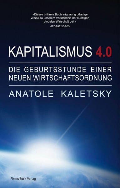 Kaletsky, Anatole Kapitalismus 4.0: Die Geburtsstunde einer neuen Wirtschaftsordnung