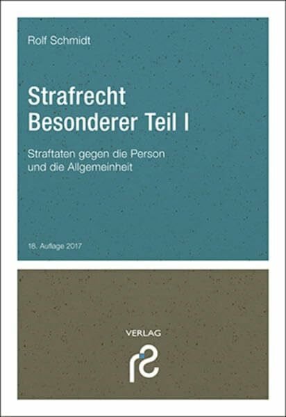 Schmidt, Rolf Strafrecht Besonderer Teil I: Straftaten gegen die Person und die Allgemeinheit