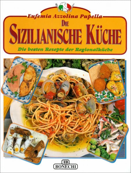 Pupella, Eufemia A. Die Sizilianische Küche. Die besten Rezepte der Regionalküche