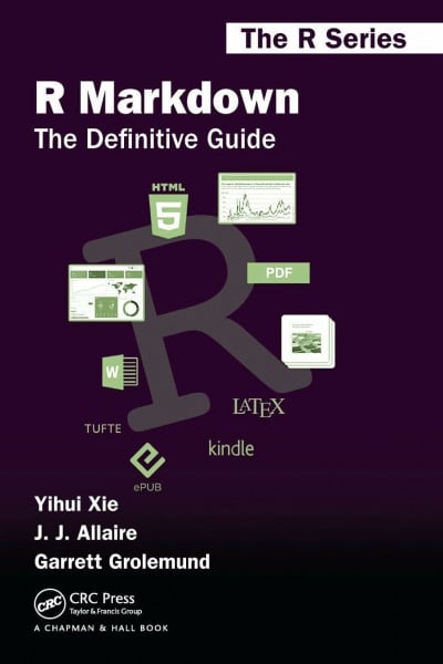 Grolemund, Garrett R Markdown: The Definitive Guide (Chapman & Hall/Crc the R)
