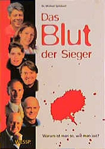 Spitzbart, Michael Das Blut der Sieger: Warum ist man so, wie man isst?