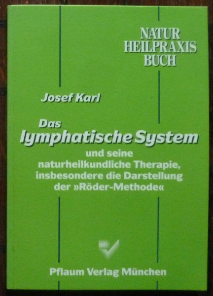 Karl, Josef Das Lymphatische System und seine naturheilkundliche Therapie, insbesondere die Darstellung der 'Röder Methode' (Naturheilpraxis Bücher)