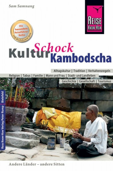 Sam, Samnang Reise Know-How KulturSchock Kambodscha: Alltagskultur, Traditionen, Verhaltensregeln, ...