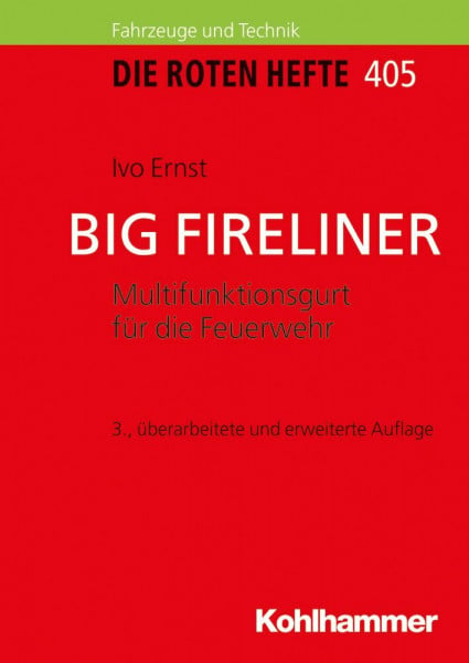 Ernst, Ivo BIG FIRELINER: Multifunktionsgurt für die Feuerwehr (Die Roten Hefte/Gerätepraxis kompakt, Band 405)