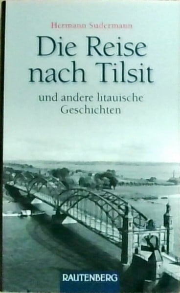 Sudermann, Hermann Die Reise nach Tilsit und andere litauische Geschichten (Rautenberg - Erzählungen/Anthologien)