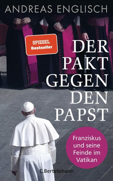 Englisch, Andreas Der Pakt gegen den Papst: Franziskus und seine Feinde im Vatikan