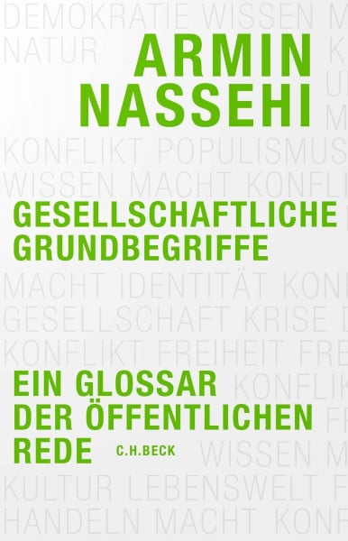 Nassehi, Armin Gesellschaftliche Grundbegriffe: Ein Glossar der öffentlichen Rede