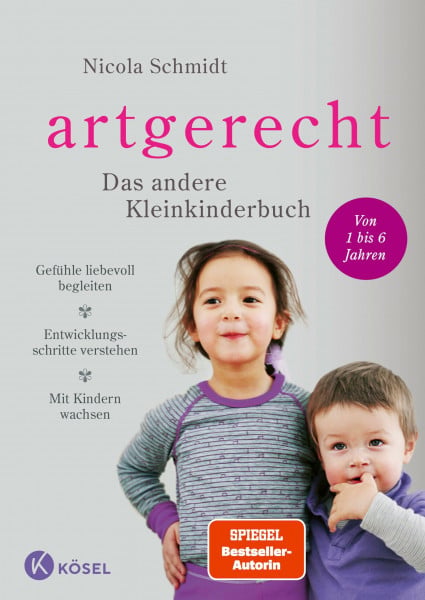 Schmidt, Nicola artgerecht - Das andere Kleinkinderbuch: Gefühle liebevoll begleiten - Entwicklungsschritte verstehen - Mit Kindern wachsen. - Von 1 bis 6 Jahren. ('artgerecht' von Nicola Schmidt, Band 2)