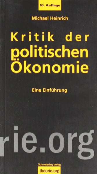 Heinrich, Michael Kritik der politischen Ökonomie: Eine Einführung (Theorie.org)