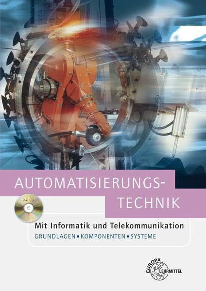Baur, Jürgen Automatisierungstechnik: Mit Informatik und Telekommunikation. Grundlagen, Komponenten und Systeme