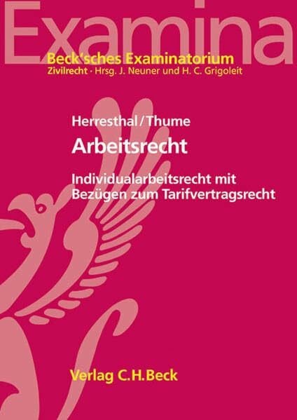 Herresthal, Carsten Arbeitsrecht: Individualarbeitsrecht mit Bezügen zum Tarifvertragsrecht (Beck'sches Examinatorium Zivilrecht)
