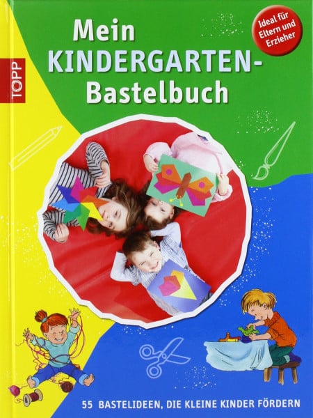 Irene Kornder Mein Kindergarten-Bastelbuch: 55 Bastelideen, die kleine Kinder fördern