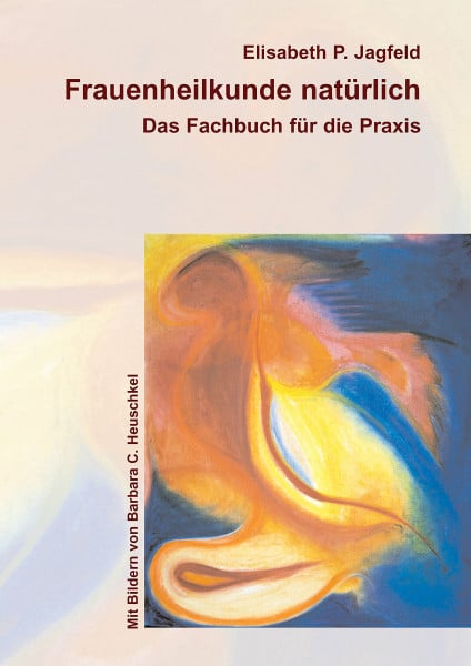 Heuschkel, Barbara C. Frauenheilkunde natürlich: Das Fachbuch für die Praxis