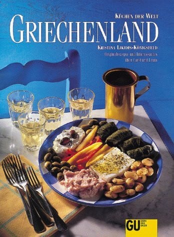 Likidis-Königsfeld, Kristina Griechenland: Originalrezepte und Interessantes über Land und Leute (Küchen der Welt)